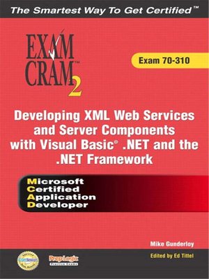 cover image of MCAD Developing XML Web Services and Server Components with Visual Basic® .NET and the .NET Framework Exam Cram 2 (Exam Cram 70-310)